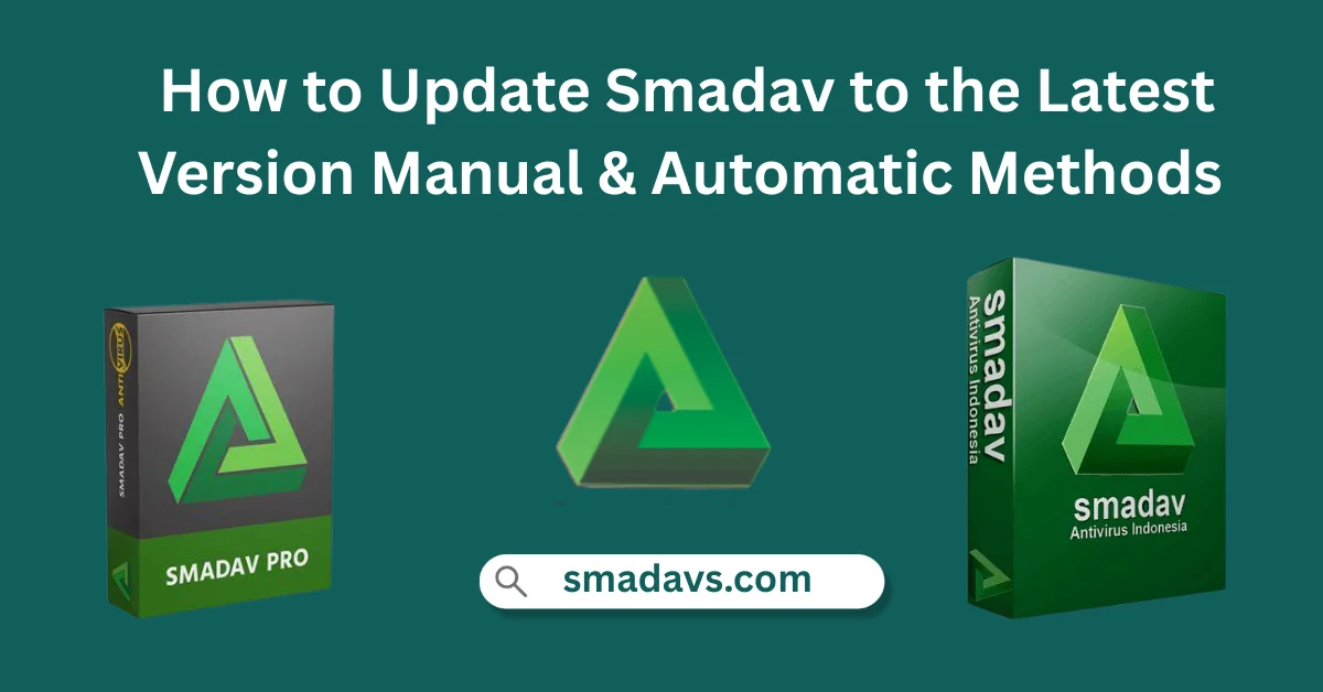 How to Update Smadav to the Latest Version — Manual & Automatic Methods