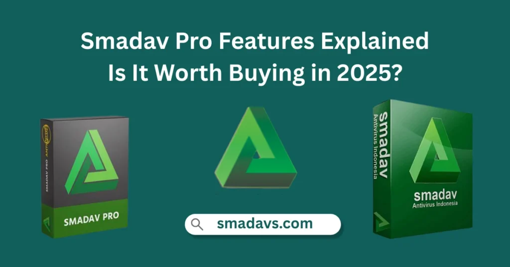 Smadav Pro Features Explained — Is It Worth Buying in 2025?