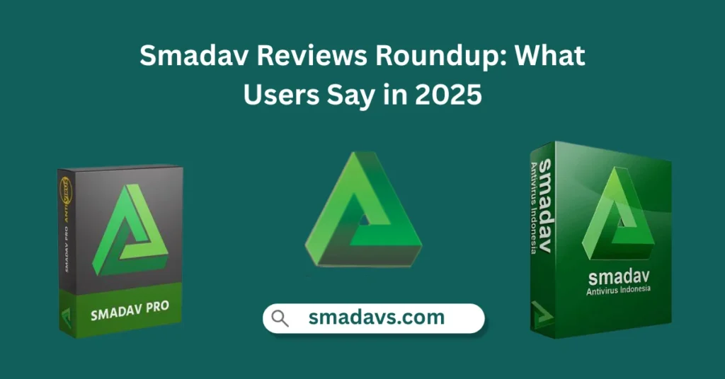 Smadav Reviews in Roundup: What users say about Smadav 2025
