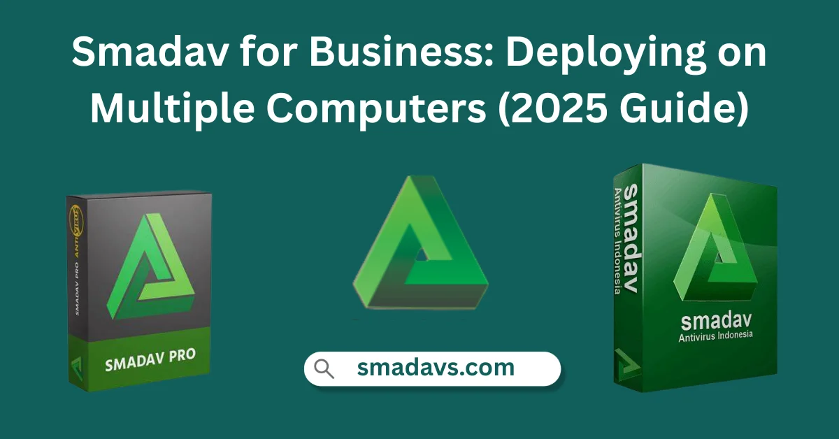 Smadav for Business: Deploying on Multiple Computers (2025 Guide) 1 Smadav for Business: Deploying on Multiple Computers (2025 Guide)
